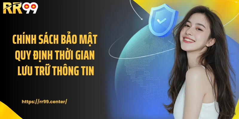 Thời gian lưu trữ thông tin quy định trong chính sách