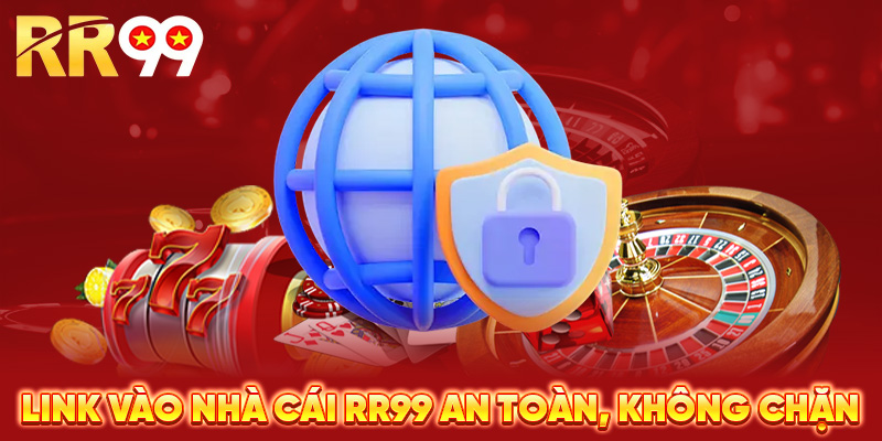 Link vào nhà cái RR99 an toàn, không chặn